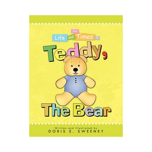 The Life And Times Of Teddy, The Bear