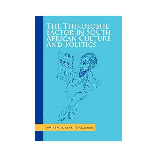 The Thikoloshe Factor In South African Culture And Politics