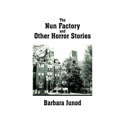 The Nun Factory And Other Horror Stories