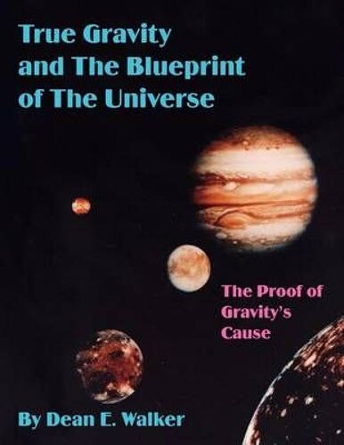 True Gravity And The Blueprint Of The Universe