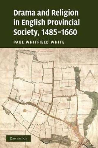 Drama And Religion In English Provincial Society, 1485-1660