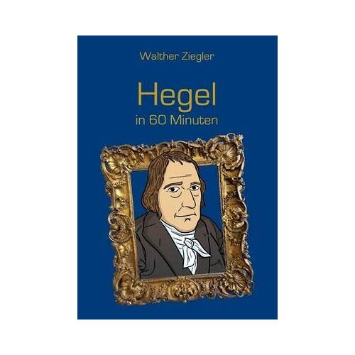 Hegel In 60 Minuten