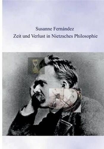 Zeit Und Verlust In Nietzsches Philosophie