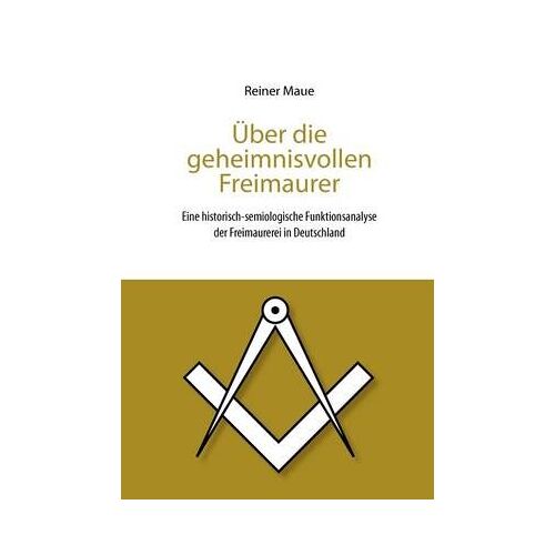 Über Die Geheimnisvollen Freimaurer