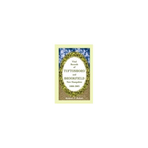 Vital Records Of Tuftonboro And Brookfield, New Hampshire, 1888-2005