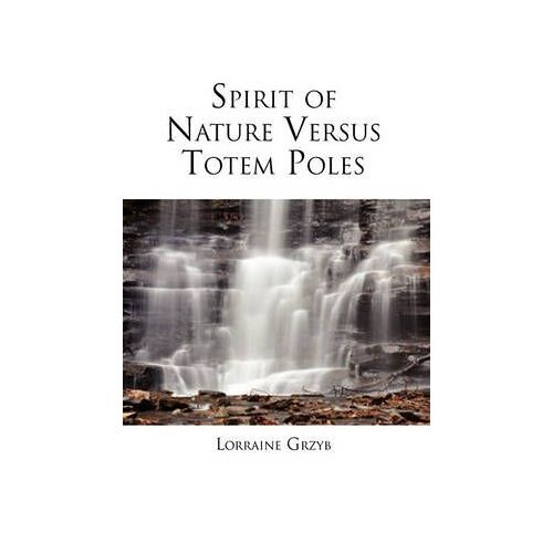 Spirit Of Nature Versus Totem Poles