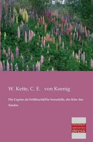 Die Lupine Als Feldfrucht/Die Serradella, Der Klee Des Sandes