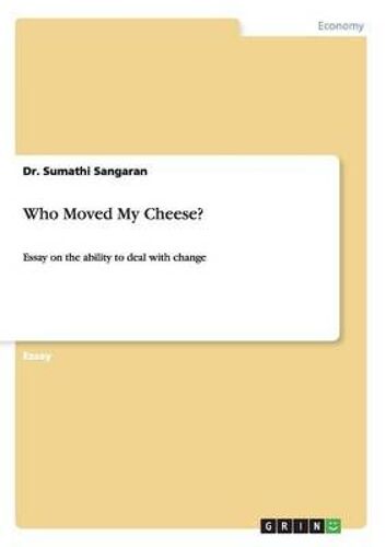 Who Moved My Cheese? - Essay On The Ability To Deal With Change