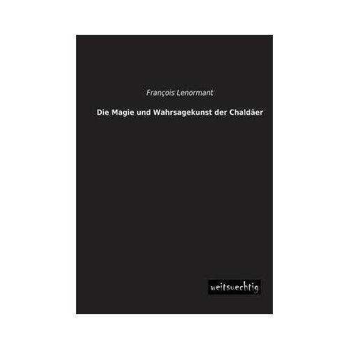 Die Magie Und Wahrsagekunst Der Chaldäer