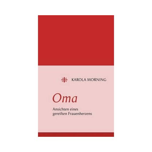 Oma. Ansichten Eines Gereiften Frauenherzens