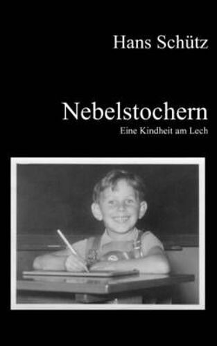 Nebelstochern - Eine Kindheit Am Lech
