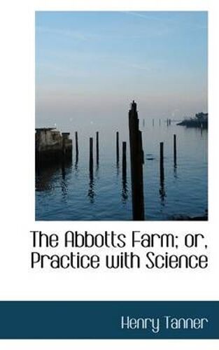 The Abbotts Farm; Or, Practice With Science