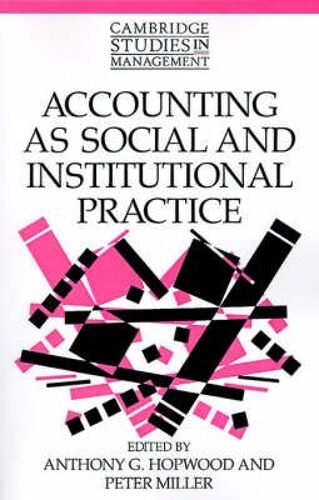 Accounting As Social And Institutional Practice