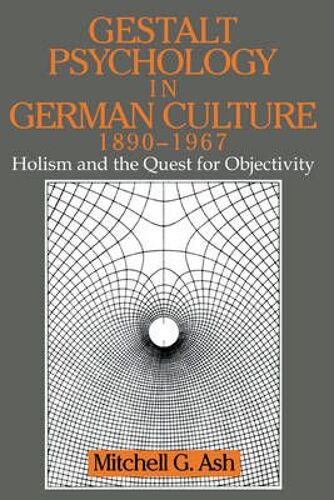 Gestalt Psychology In German Culture, 1890 1967