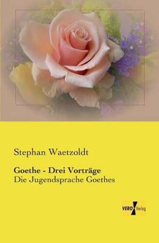 Goethe - Drei Vorträge