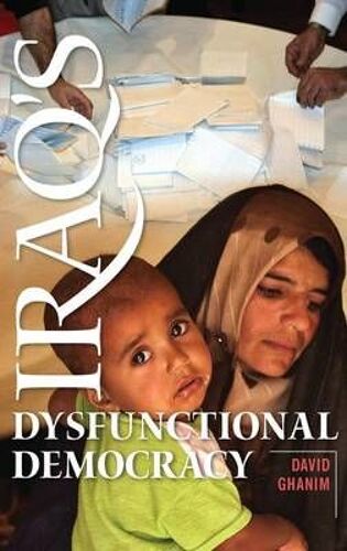 Iraq's Dysfunctional Democracy