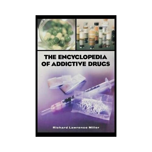 The Encyclopedia Of Addictive Drugs