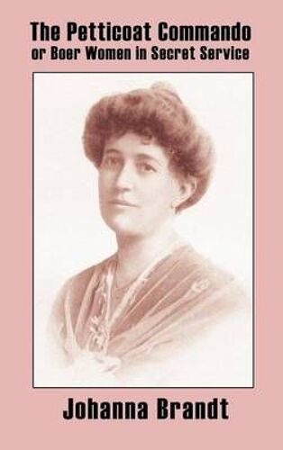 The Petticoat Commando, Or Boer Women In Secret Service