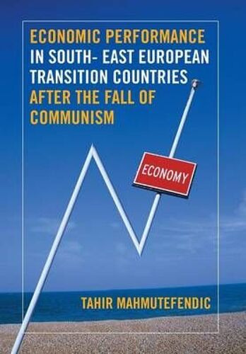 Economic Performance In South- East European Transition Countries After The Fall Of Communism