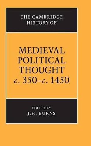 The Cambridge History Of Medieval Political Thought C.350 C.1450