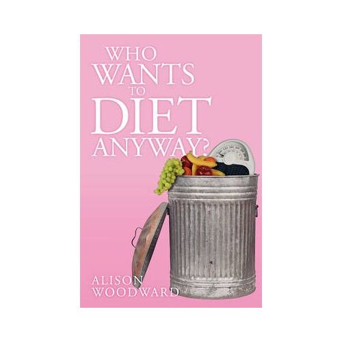 Who Wants To Diet Anyway?