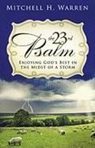 The 23rd Psalm: Enjoying God's Best In The Midst Of A Storm