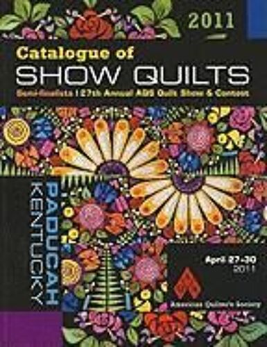 Catalogue Of Show Quilts: Semi-Finalists: 27th Annual Pqs Quilt Show & Contest