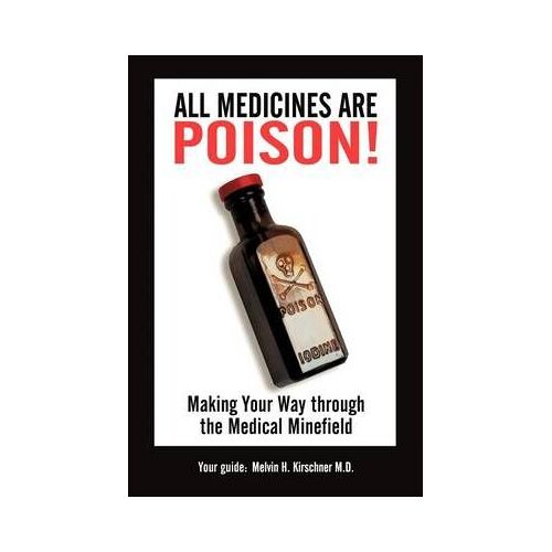 All Medicines Are Poison!