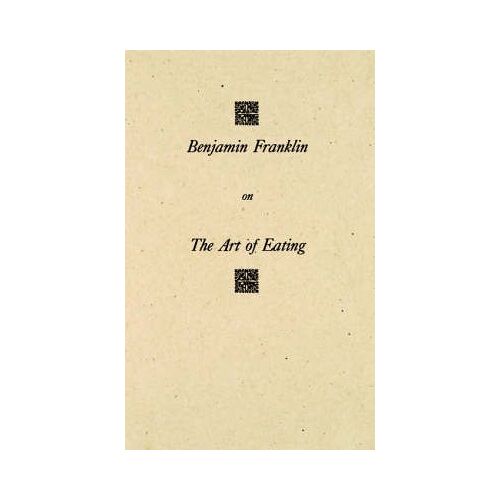 Benjamin Franklin On The Art Of Eating