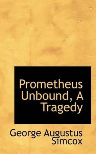 Prometheus Unbound, A Tragedy