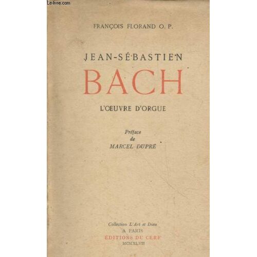 Jean-Sébastien Bach : L Oeuvre D Orgue Suivi D Un Essai Sur L Expression Musicale Du Sentiment Religieux