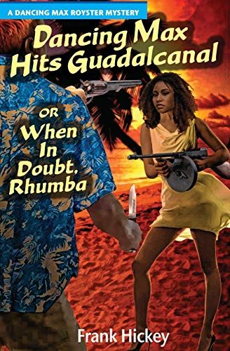 Dancing Max Hits Guadalcanal Or When In Doubt, Rhumba