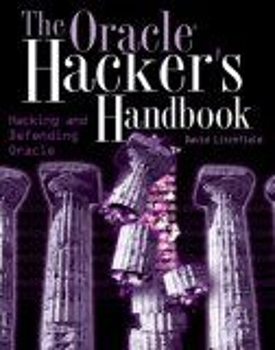 The Oracle Hacker's Handbook: Hacking And Defending Oracle