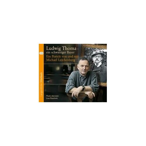 Ludwig Thoma - Ein Schwieriger Bayer, Cd