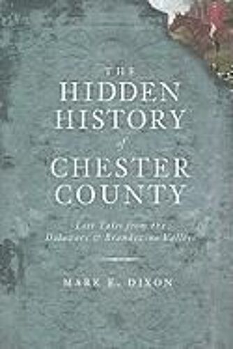 The Hidden History Of Chester County