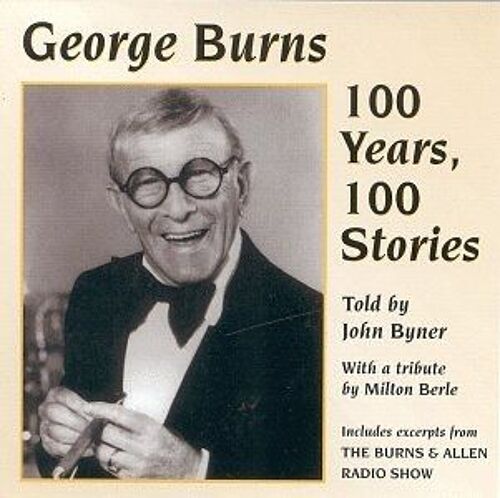 George Burns: 100 Years 100 Stories