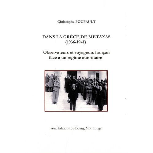 Dans La Grèce De Metaxas (1936-1941) - Observateurs Et Voyageurs Français Face À Un Régime Autoritaire