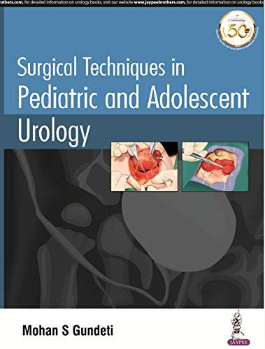 Surgical Techniques In Pediatric And Adolescent Urology