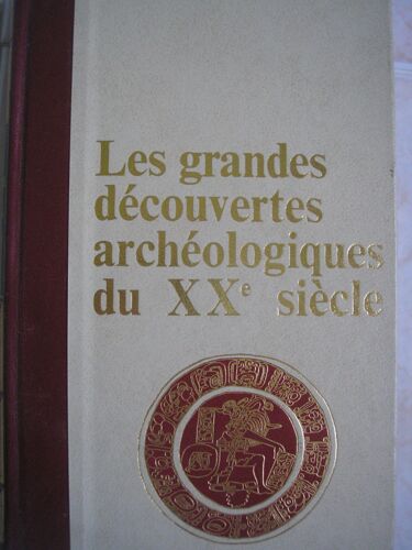 Les Grandes Decouvertes Archeologiques Du Xxe Siècle. T.Iv