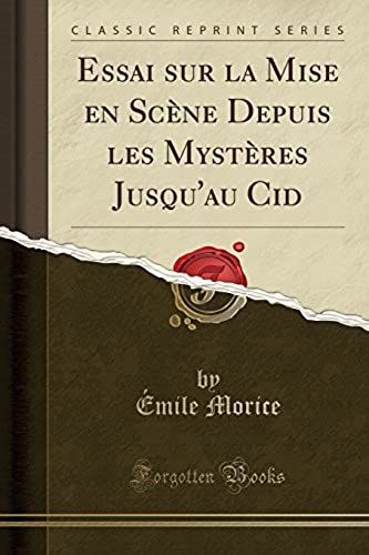 Morice, É: Essai Sur La Mise En Scène Depuis Les Mystères Ju