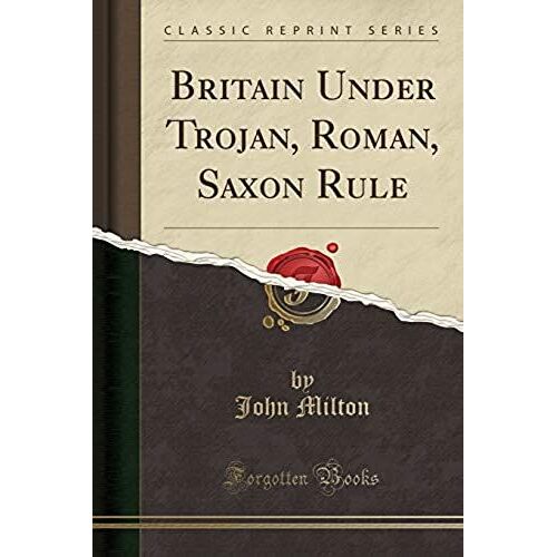 Milton, J: Britain Under Trojan, Roman, Saxon Rule (Classic
