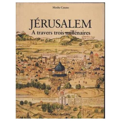Jerusalem A Travers Trois Millenaires