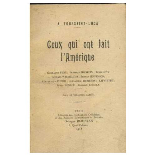 Ceux Qui Ont Fait L'amerique/ Peen-Franklin-Otis-Washington-Jefferson-Morris-Hamilton-Lafayette-Monroe-Lincoln