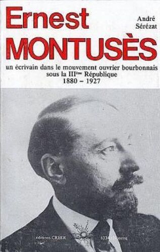Ernest Montuses Un Ecrivain Dans Le Mouvement Ouvrier Bourbonnais Sous La Iii Republique