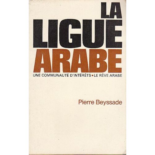 La Ligue Arabe/Une Communaute D'interets- Le Reve Arabe