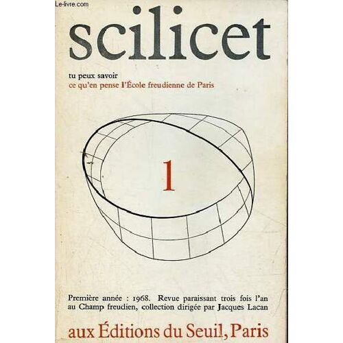 Scilicet N°1 Première Année 1968 - Proposition Du 9 Octobre 1967 Sur Le Psychanalyste De L École - La Méprise Du Sujet Supposé Savoir - De Rome 53 À Rome 67 : La Psychanalyse Raison D Un Échec - De La(...)