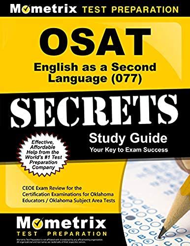 Osat English As A Second Language (077) Secrets Study Guide: Ceoe Exam Review For The Certification Examinations For Oklahoma Educators / Oklahoma Sub