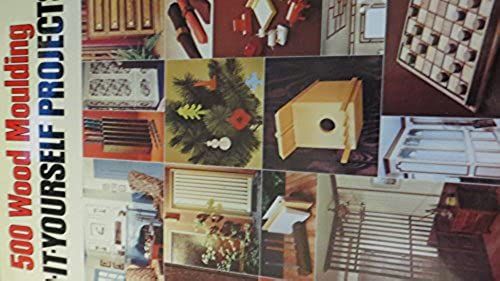 500 Do-It-Yourself Wood Moulding Projects.
