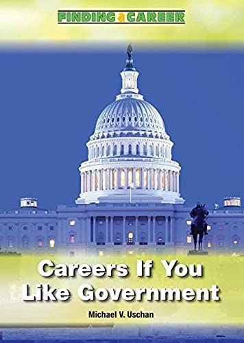 Careers If You Like Government And Politics (Finding A Career)