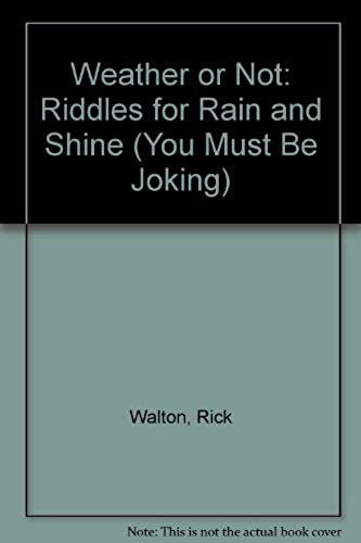 Weather Or Not: Riddles For Rain And Shine (You Must Be Joking)